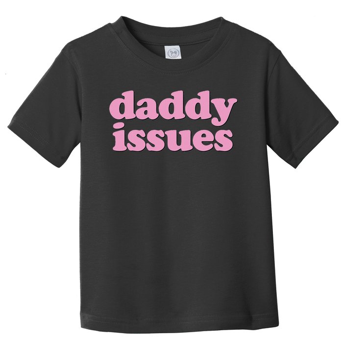 Daddy Issues  Toddler T-Shirt