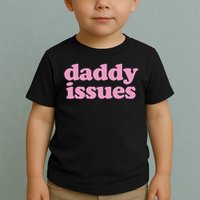 Daddy Issues  Toddler T-Shirt