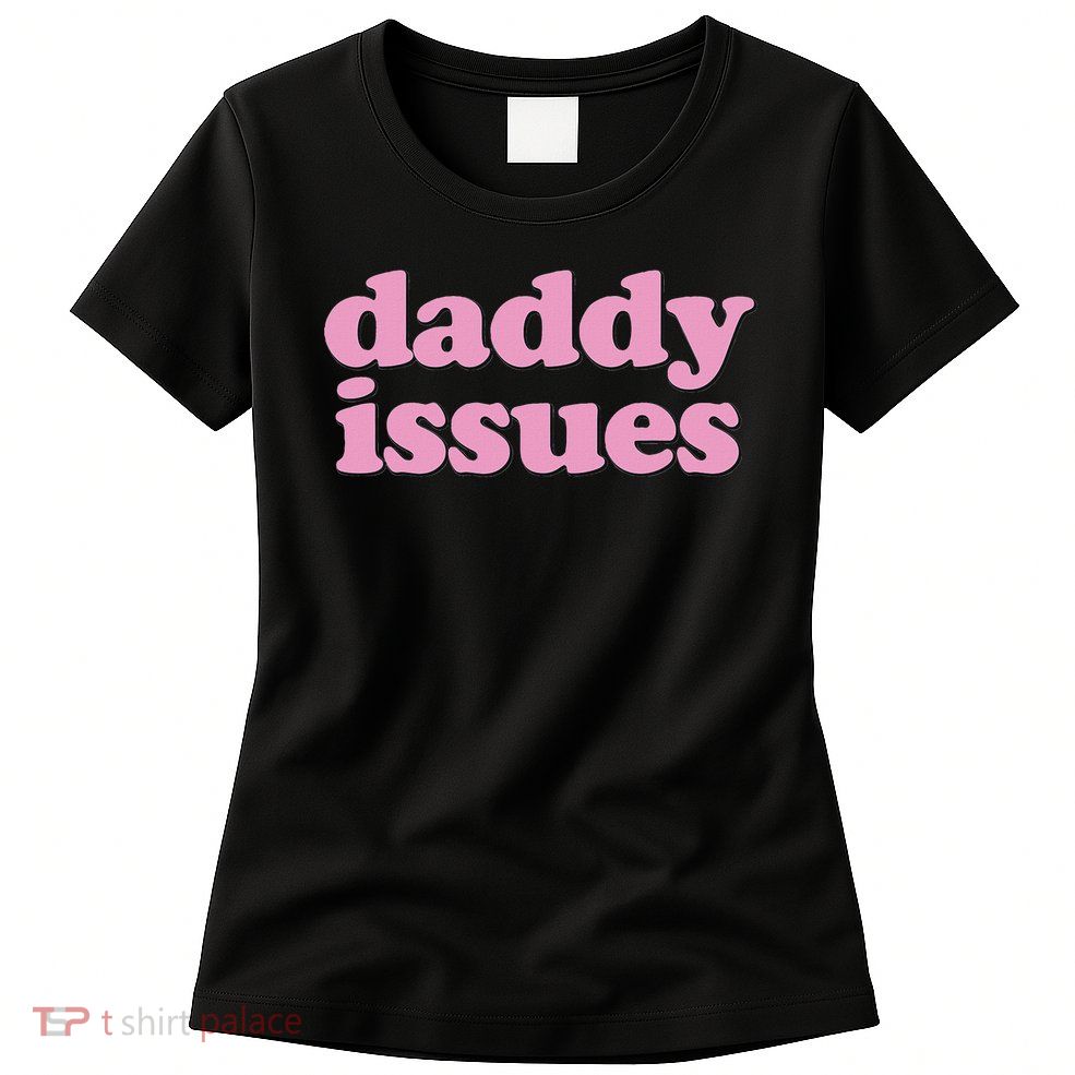 Daddy Issues  Womens T-Shirt