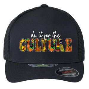 Do It Do It For The Culture Kente Juneteenth Africa American Gift Flexfit Unipanel Trucker Cap