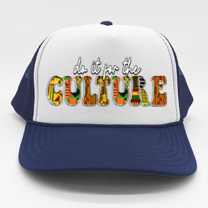 Do It Do It For The Culture Kente Juneteenth Africa American Gift Trucker Hat