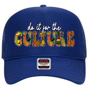 Do It Do It For The Culture Kente Juneteenth Africa American Gift High Crown Mesh Back Trucker Hat