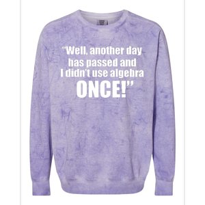 Didn't Use Algebra Today Math Irrelevance Funny Colorblast Crewneck Sweatshirt