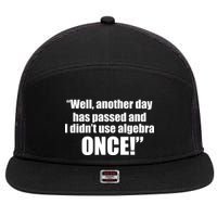 Didn't Use Algebra Today Math Irrelevance Funny 7 Panel Mesh Trucker Snapback Hat