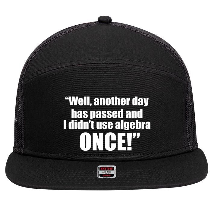Didn't Use Algebra Today Math Irrelevance Funny 7 Panel Mesh Trucker Snapback Hat