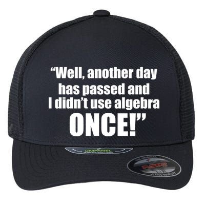 Didn't Use Algebra Today Math Irrelevance Funny Flexfit Unipanel Trucker Cap