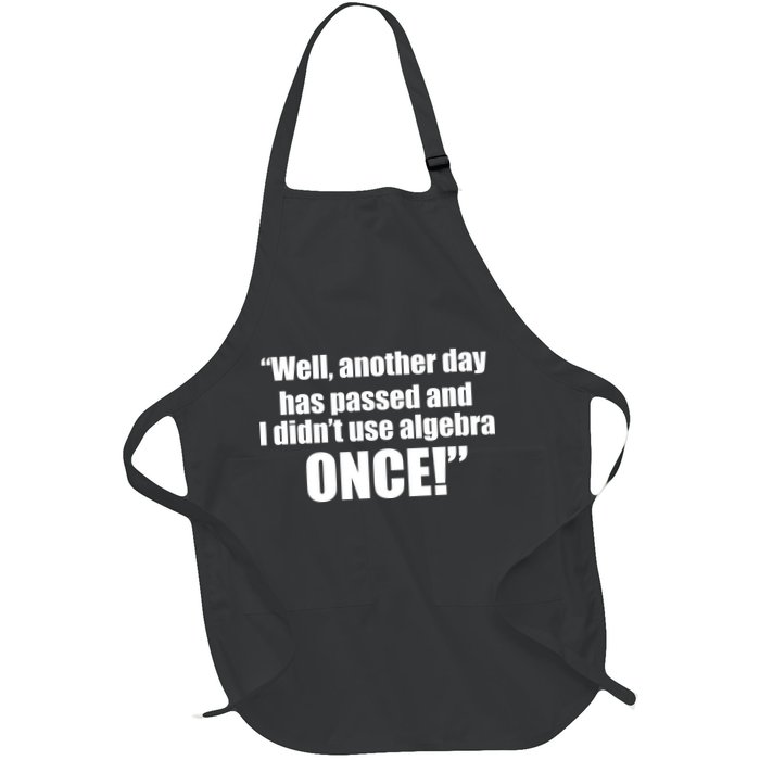 Didn't Use Algebra Today Math Irrelevance Funny Full-Length Apron With Pockets