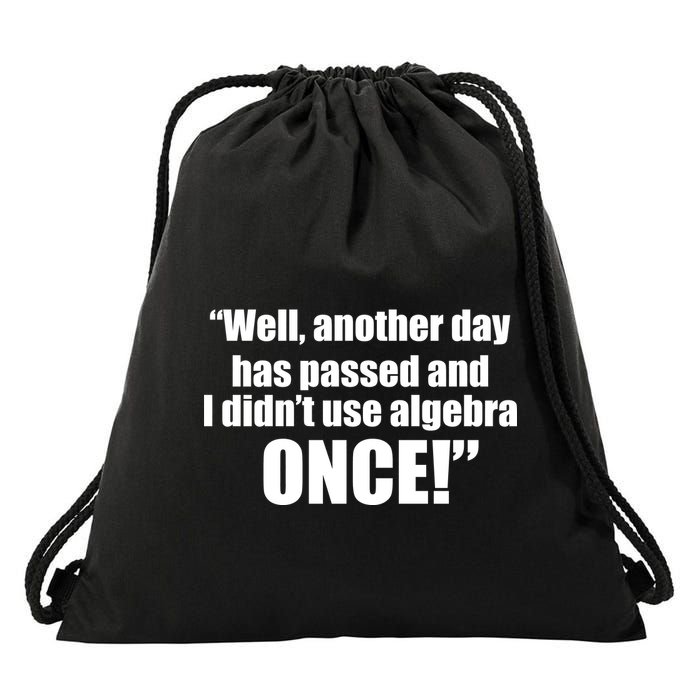 Didn't Use Algebra Today Math Irrelevance Funny Drawstring Bag