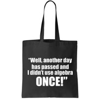 Didn't Use Algebra Today Math Irrelevance Funny Bag