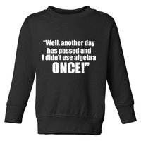 Didn't Use Algebra Today Math Irrelevance Funny Toddler Sweatshirt