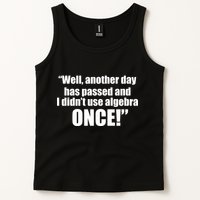 Didn't Use Algebra Today Math Irrelevance Funny Tank Top
