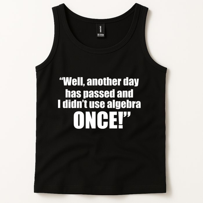 Didn't Use Algebra Today Math Irrelevance Funny Tank Top