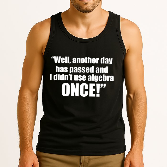 Didn't Use Algebra Today Math Irrelevance Funny Tank Top