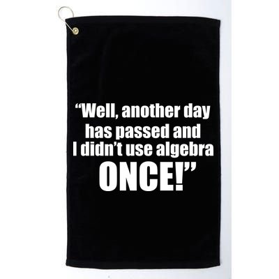 Didn't Use Algebra Today Math Irrelevance Funny Golf Towel