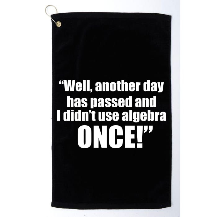Didn't Use Algebra Today Math Irrelevance Funny Golf Towel