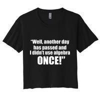 Didn't Use Algebra Today Math Irrelevance Funny Crop Top