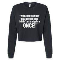 Didn't Use Algebra Today Math Irrelevance Funny Cropped Pullover Crew