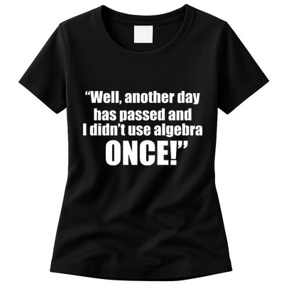 Didn't Use Algebra Today Math Irrelevance Funny Womens T-Shirt