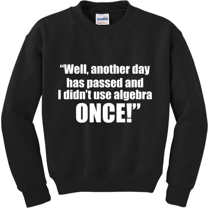 Didn't Use Algebra Today Math Irrelevance Funny Kids Sweatshirt