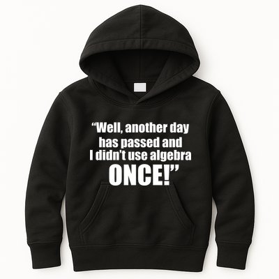 Didn't Use Algebra Today Math Irrelevance Funny Kids Hoodie