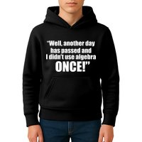 Didn't Use Algebra Today Math Irrelevance Funny Kids Hoodie