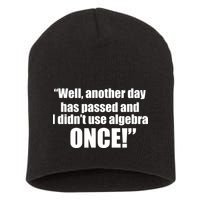 Didn't Use Algebra Today Math Irrelevance Funny Short Acrylic Beanie