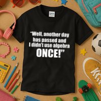 Didn't Use Algebra Today Math Irrelevance Funny Kids T-Shirt