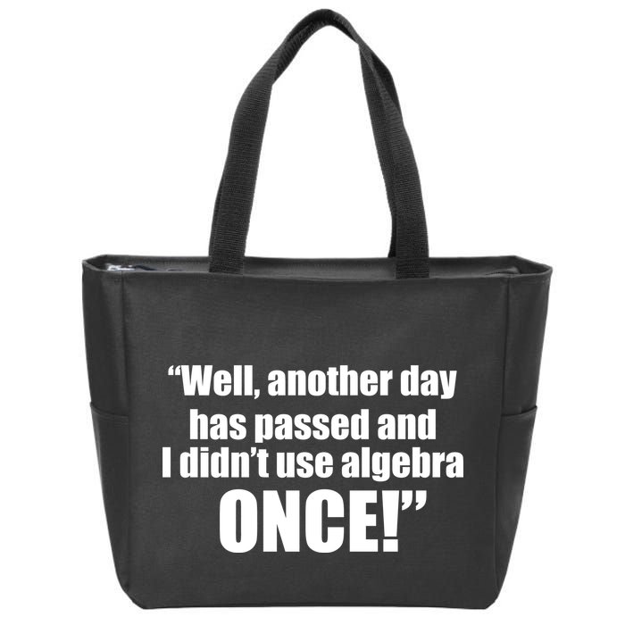 Didn't Use Algebra Today Math Irrelevance Funny Zip Tote Bag