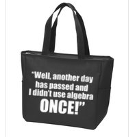 Didn't Use Algebra Today Math Irrelevance Funny Zip Tote Bag