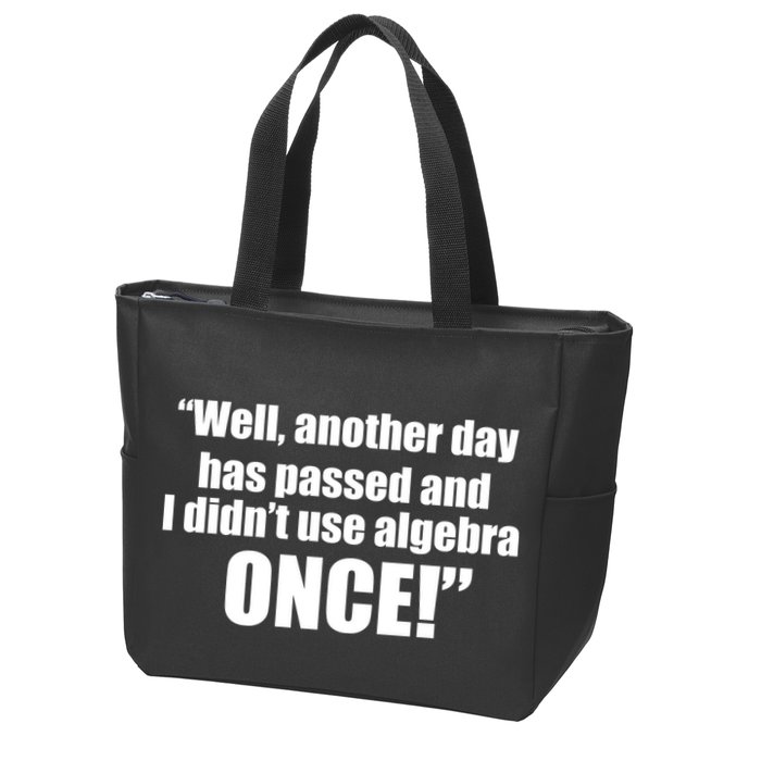 Didn't Use Algebra Today Math Irrelevance Funny Zip Tote Bag
