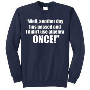 Didn't Use Algebra Today Math Irrelevance Funny Sweatshirt