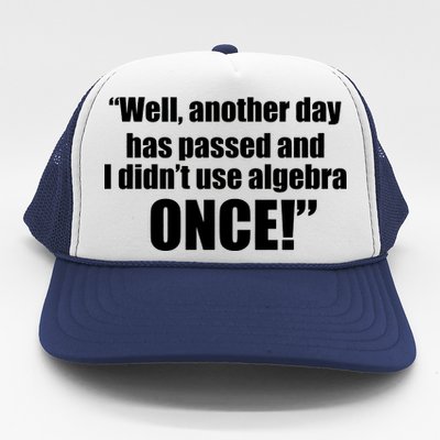 Didn't Use Algebra Today Math Irrelevance Funny Trucker Hat