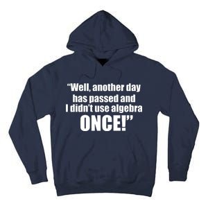 Didn't Use Algebra Today Math Irrelevance Funny Tall Hoodie