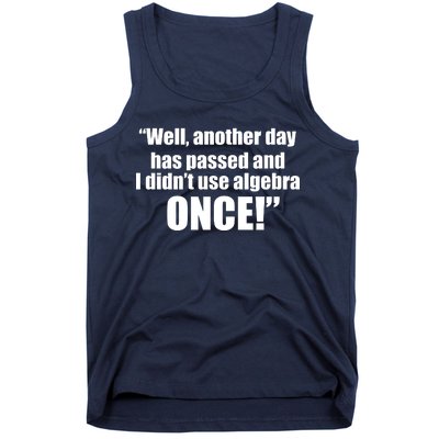 Didn't Use Algebra Today Math Irrelevance Funny Tank Top