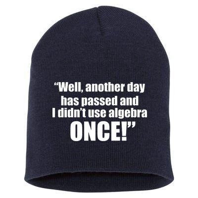 Didn't Use Algebra Today Math Irrelevance Funny Short Acrylic Beanie