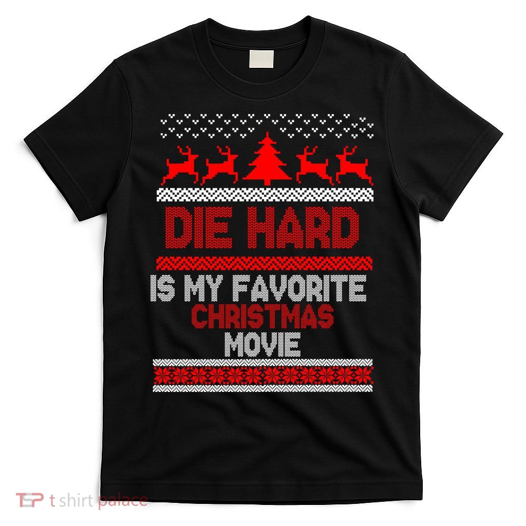 Die Hard Is My Favorite Movie Ugly Christmas T-Shirt