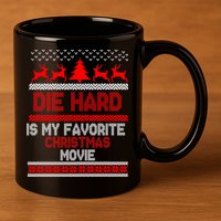 Die Hard Is My Favorite Movie Ugly Christmas 11oz C Handle Ceramic Mug