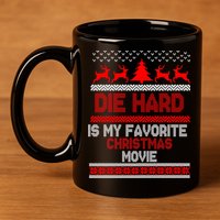 Die Hard Is My Favorite Movie Ugly Christmas 11oz C Handle Ceramic Mug