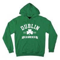 Dublin Ireland Est 988 Clover Leaf Shamrock St Patricks Day Gift Tall Hoodie