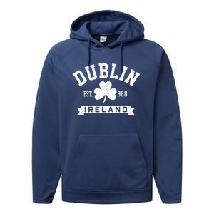 Dublin Ireland Est 988 Clover Leaf Shamrock St Patricks Day Gift Performance Fleece Hoodie