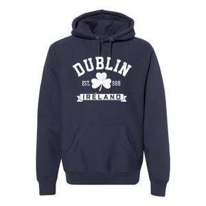 Dublin Ireland Est 988 Clover Leaf Shamrock St Patricks Day Gift Premium Hoodie