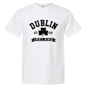 Dublin Ireland Est 988 Clover Leaf Shamrock St Patricks Day Gift Garment-Dyed Heavyweight T-Shirt