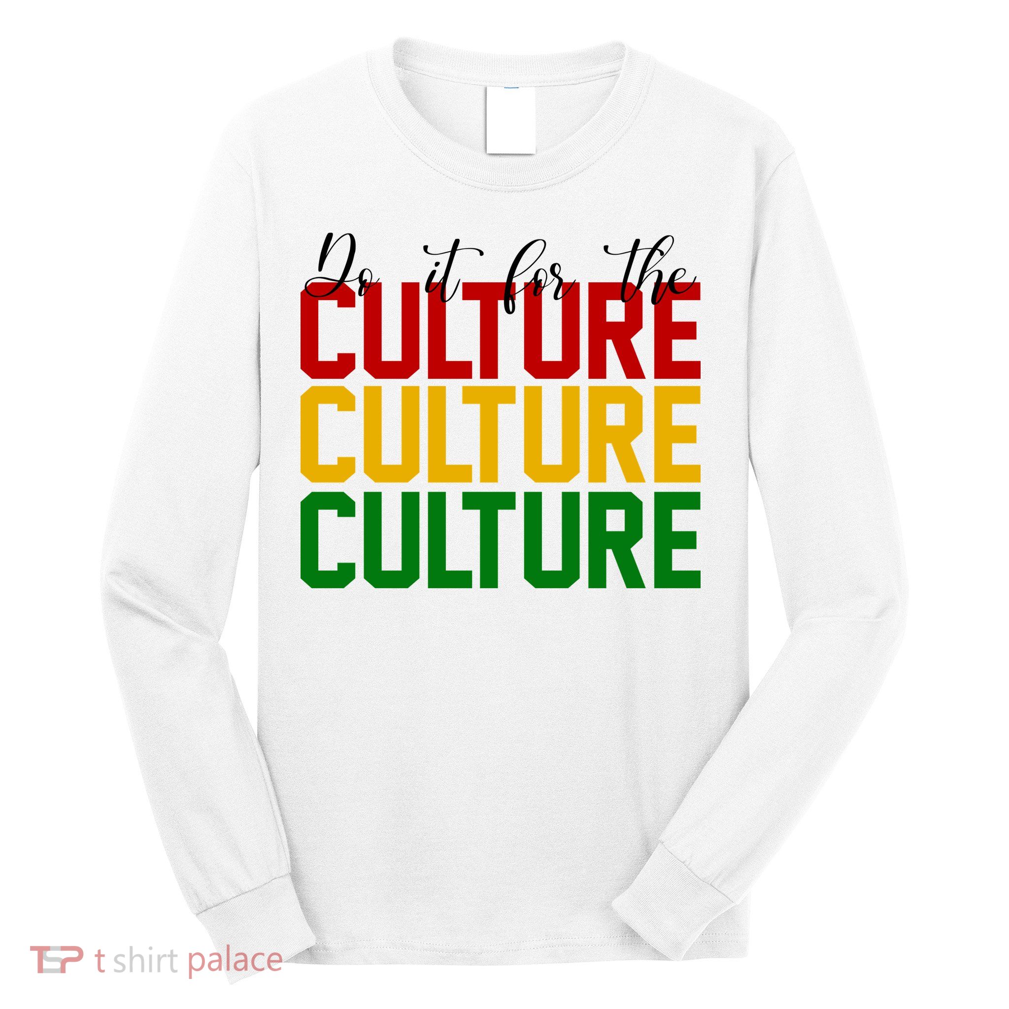 Do It For The Culture African American Pride Long Sleeve Shirt