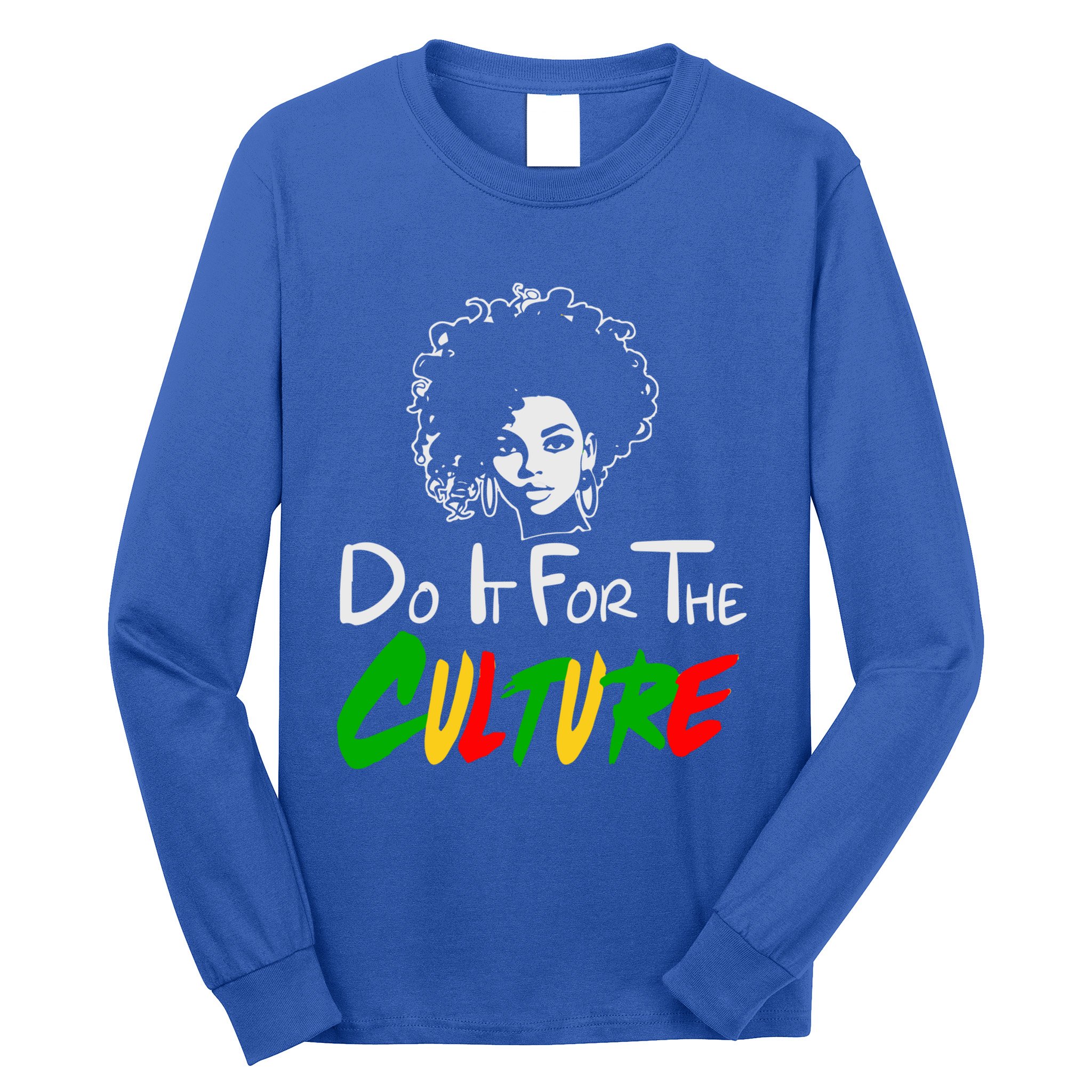 Do It For The Culture Junenth Afro Queen Black History Gift Long Sleeve Shirt