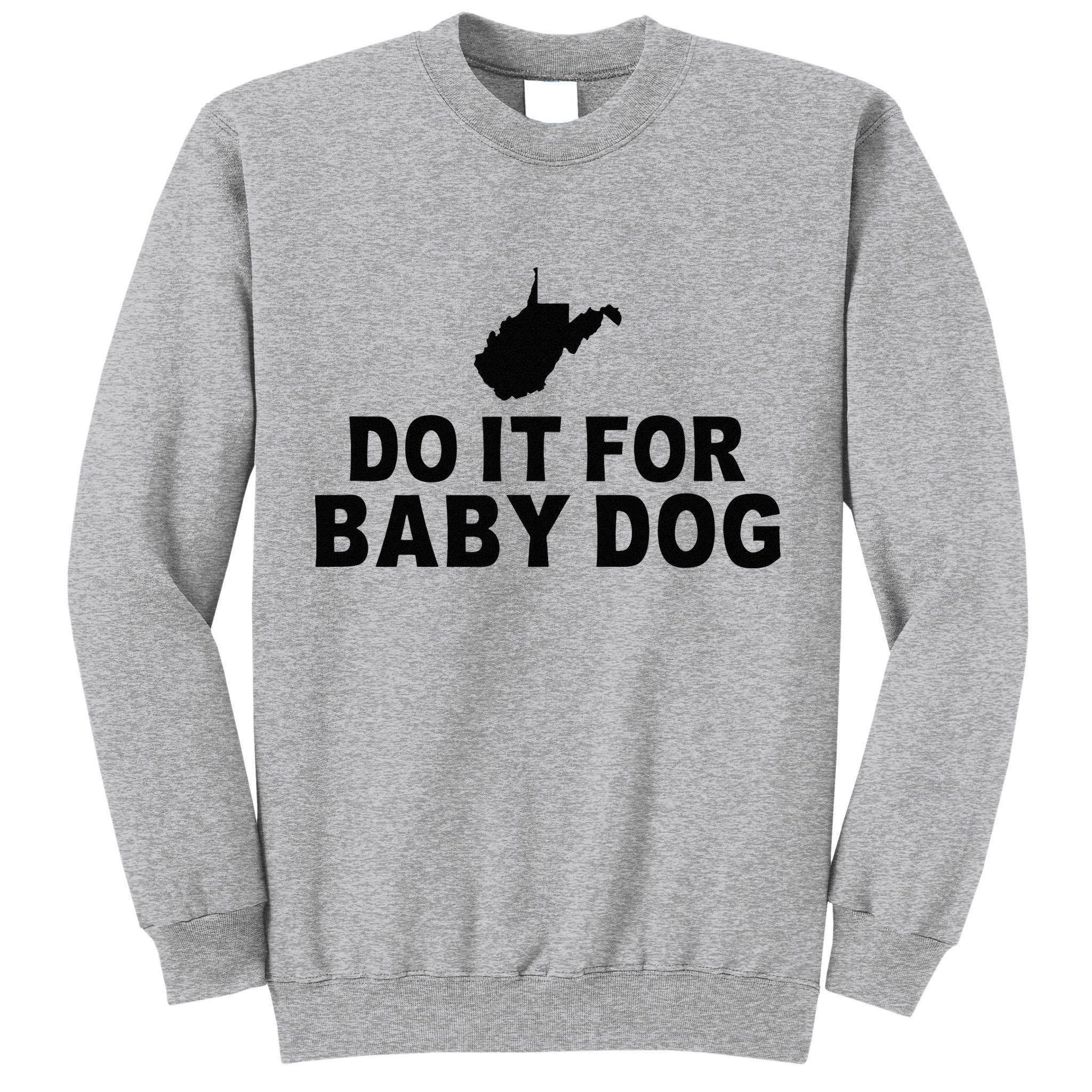 Do It For Baby Dog West Virginia Big Jim Justice Tall Sweatshirt