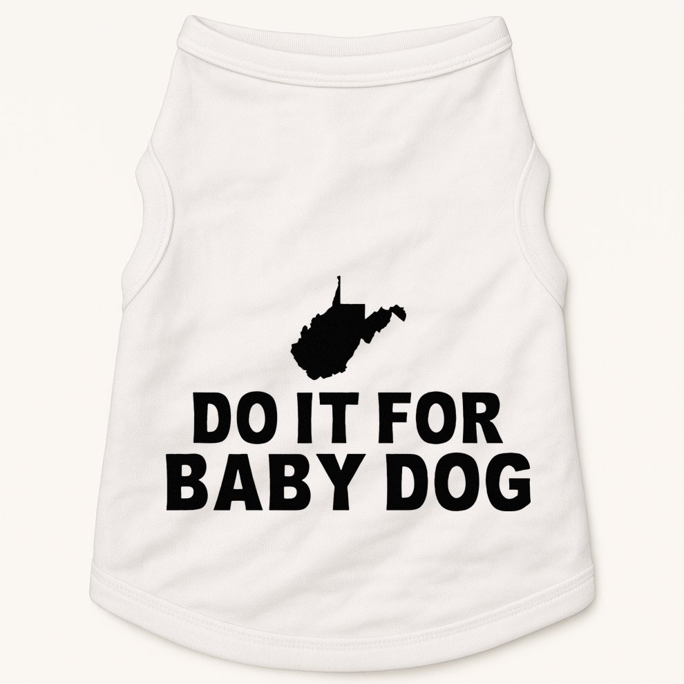 Do It For Baby Dog West Virginia Big Jim Justice Doggie Tank