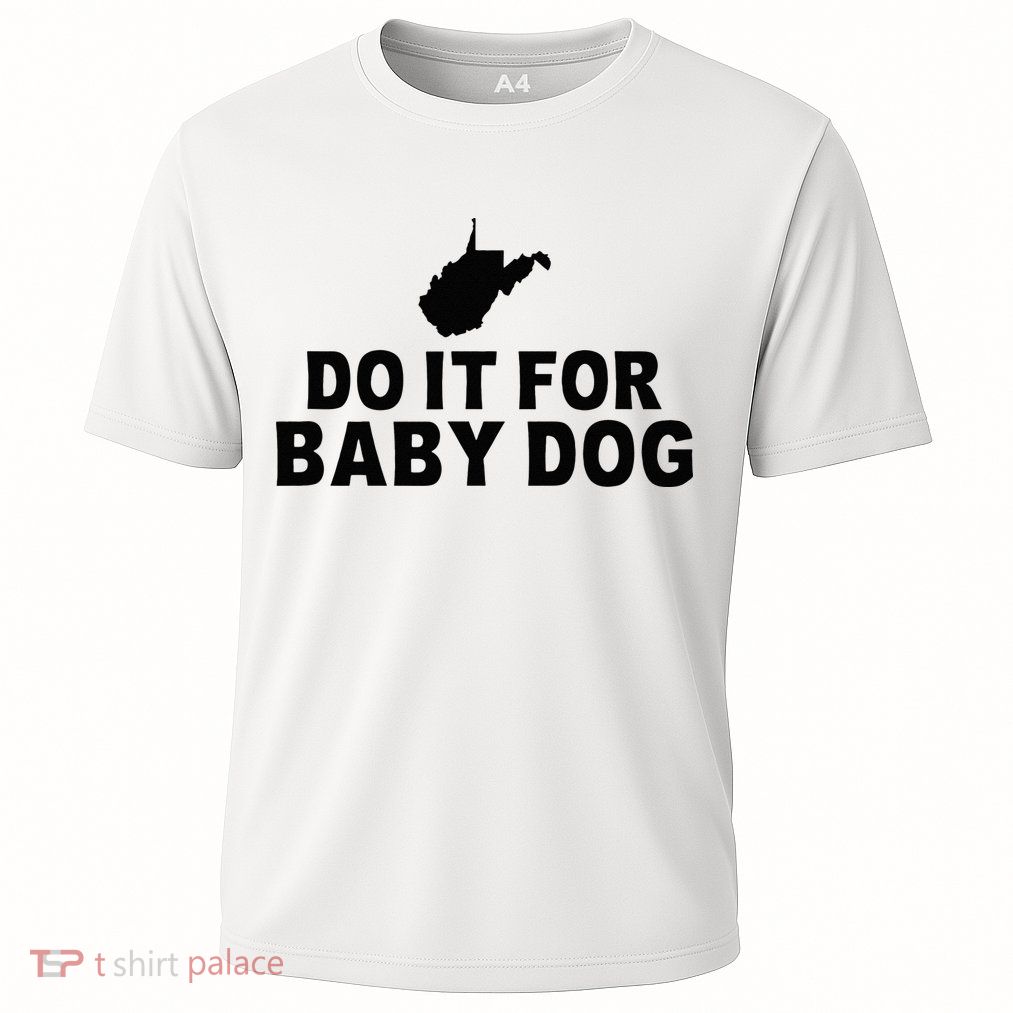 Do It For Baby Dog West Virginia Big Jim Justice Performance Shirt