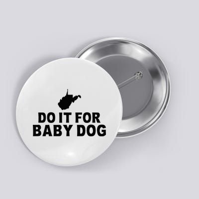 Do It For Baby Dog West Virginia Big Jim Justice Button
