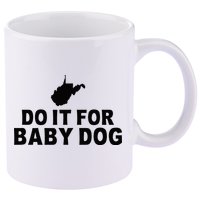 Do It For Baby Dog West Virginia Big Jim Justice 11oz C Handle Ceramic Mug