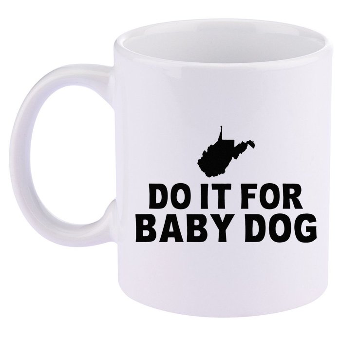 Do It For Baby Dog West Virginia Big Jim Justice 11oz C Handle Ceramic Mug